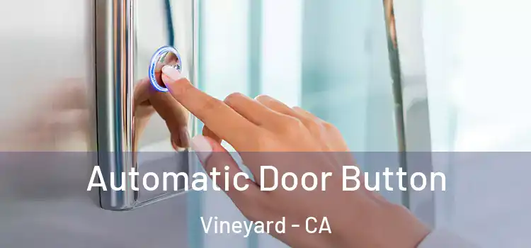  Automatic Door Button Vineyard - CA