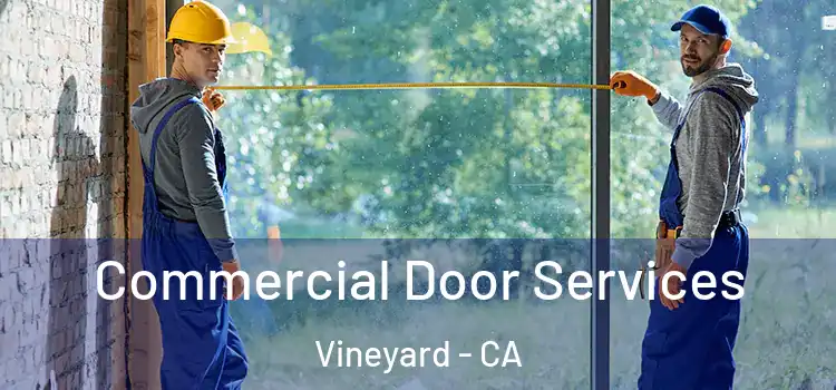 Commercial Door Services Vineyard - CA