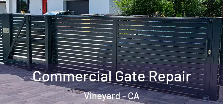 Commercial Gate Repair Vineyard - CA