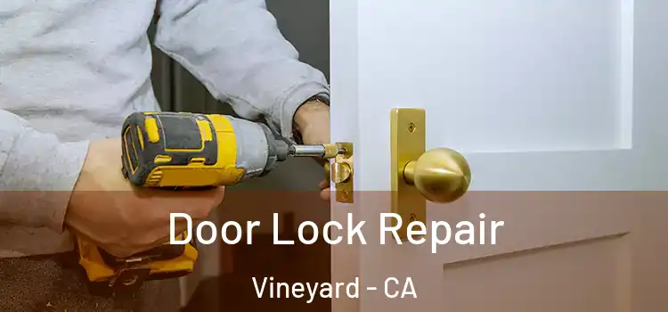 Door Lock Repair Vineyard - CA