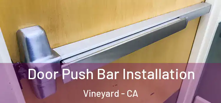 Door Push Bar Installation Vineyard - CA