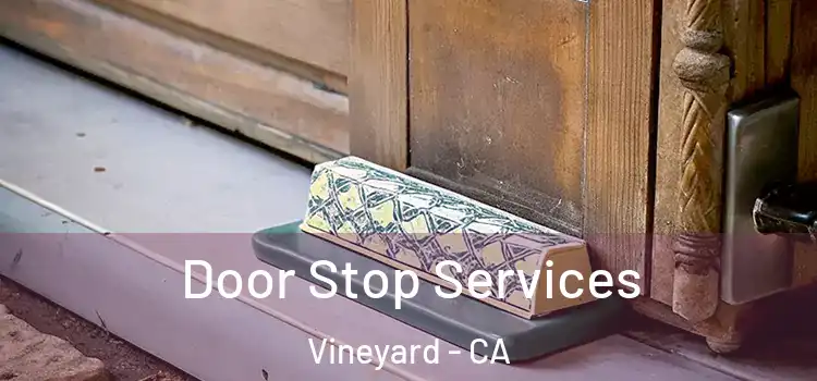 Door Stop Services Vineyard - CA