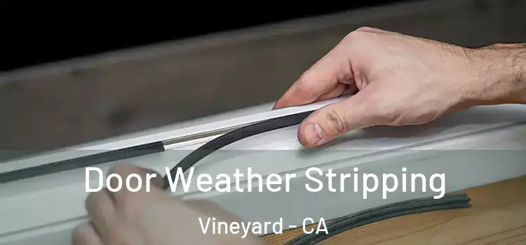 Door Weather Stripping Vineyard - CA