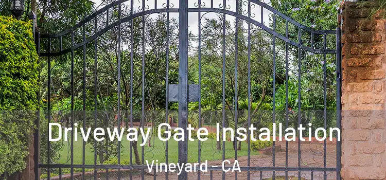 Driveway Gate Installation Vineyard - CA