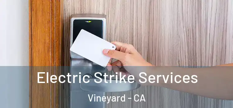 Electric Strike Services Vineyard - CA