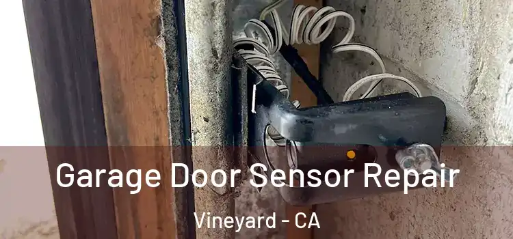 Garage Door Sensor Repair Vineyard - CA