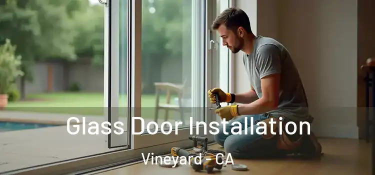 Glass Door Installation Vineyard - CA
