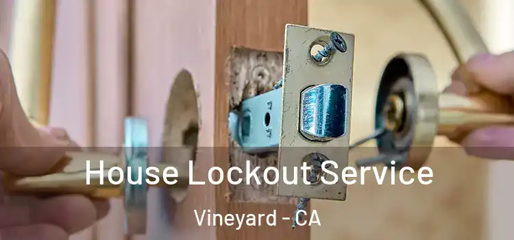 House Lockout Service Vineyard - CA