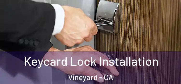 Keycard Lock Installation Vineyard - CA