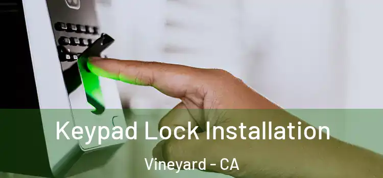 Keypad Lock Installation Vineyard - CA