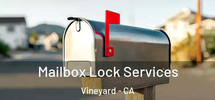 Mailbox Lock Services Vineyard - CA