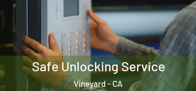 Safe Unlocking Service Vineyard - CA