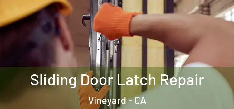 Sliding Door Latch Repair Vineyard - CA