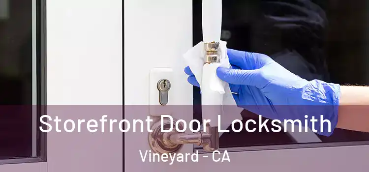 Storefront Door Locksmith Vineyard - CA